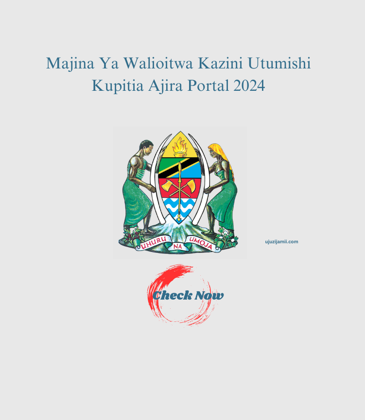 Majina Ya Walioitwa Kazini Utumishi Kupitia Ajira Portal 2024