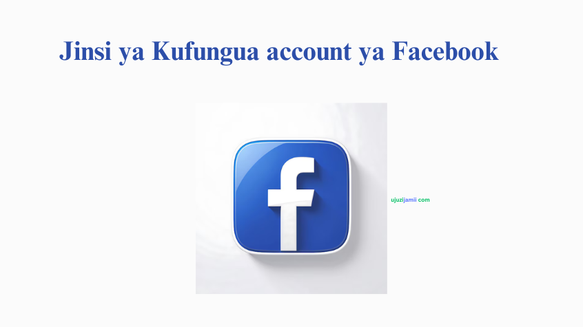 Jinsi ya Kufungua account ya Facebook