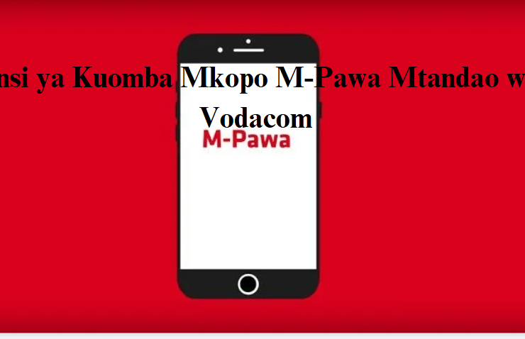 Jinsi ya Kuomba Mkopo M-Pawa Mtandao wa Vodacom