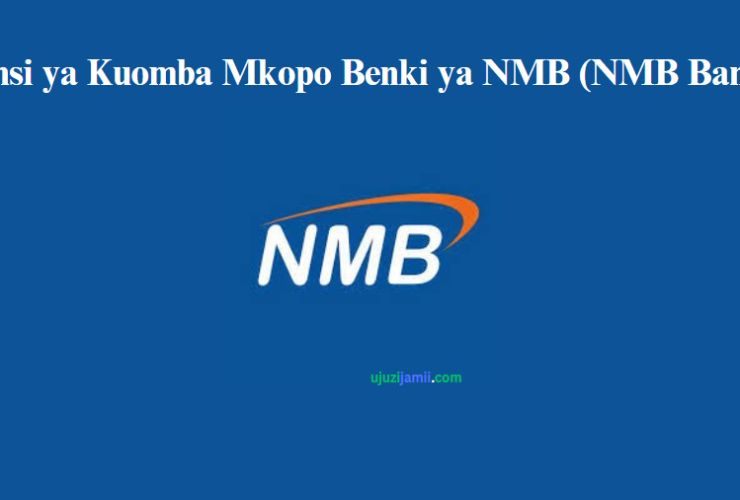 Jinsi ya Kuomba Mkopo Benki ya NMB (NMB Bank)