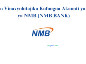 Vigezo Vinavyohitajika Kufungua Akaunti ya Benki ya NMB (NMB BANK)