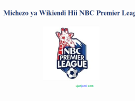 Michezo ya Wikiendi Hii NBC Premier League