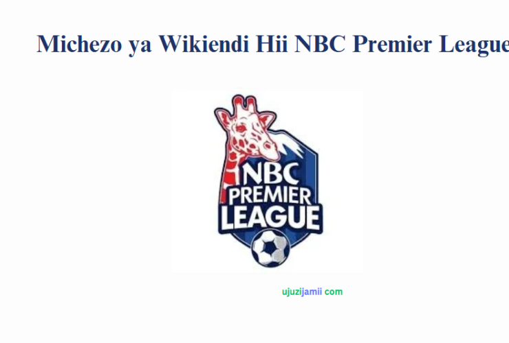 Michezo ya Wikiendi Hii NBC Premier League