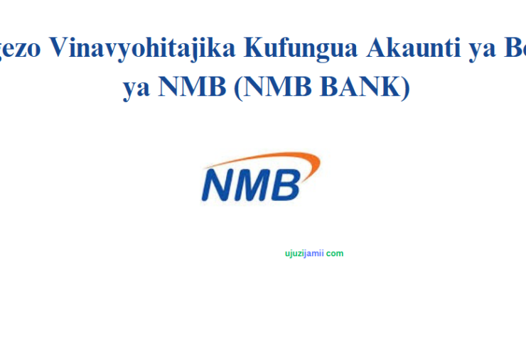 Vigezo Vinavyohitajika Kufungua Akaunti ya Benki ya NMB (NMB BANK)